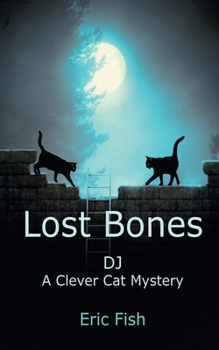 Paperback Lost Bones: DJ, A Clever Cat Mystery Book