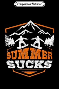 Composition Notebook: Summer Sucks Funny Snowboarding Graphic Premium Journal/Notebook Blank Lined Ruled 6x9 100 Pages