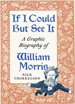 Paperback If I Could But See It: A Graphic Biography of William Morris Book