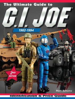 Paperback The Ultimate Guide to G.I. Joe 1982-1994: Identification & Price Guide Book