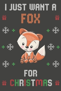 I Just Want A Fox For Christmas: Christmas Gifts Fox Blank Lined Notebooks, Journals, Planners and Diaries to Write In | For Fox Lovers