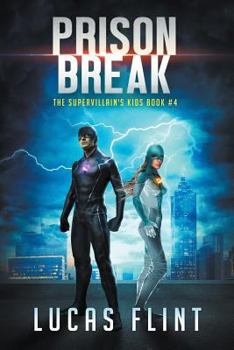 Prison Break - Book #4 of the Supervillain's Kids
