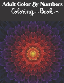 Paperback Adult Color by numbers coloring book: Enjoy Hours Of Fun With This Anti-Stress Coloring Book