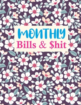 Paperback Monthly Bills & $hit: Simple Monthly Budget Planner (Undated - Start Any Time) Paycheck Bill Tracker (Budget Planning) Personal or Business Book