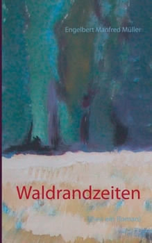 Paperback Waldrandzeiten: (Fast ein Roman) [German] Book