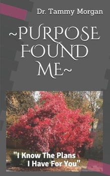 Paperback Purpose Found Me: I Know The Plans I Have For You Book