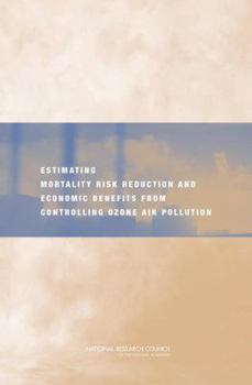 Paperback Estimating Mortality Risk Reduction and Economic Benefits from Controlling Ozone Air Pollution Book