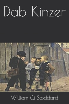 Dab Kinzer: A Story of a Growing Boy - Book #1 of the Dab Kinzer