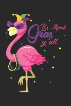 It's Mardi Gras Y'll: Flamigo It's Mardi Gras Y'll All Flamigo Lover Gifts Journal/Notebook Blank Lined Ruled 6x9 100 Pages
