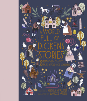 Hardcover A World Full of Dickens Stories: 8 Best-Loved Classic Tales Retold for Children Book