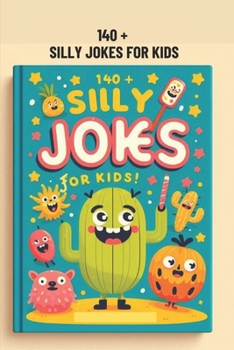 Paperback 140 + Silly Jokes for Kids: Clean and Funny Jokes to Make Kids Laugh Out Lou Book