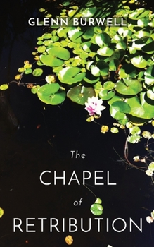 Paperback The CHAPEL of RETRIBUTION: A Detective Robert Lui Story #1 Book