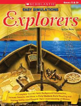 Paperback Easy Simulations: Explorers: A Complete Tool Kit with Background Information, Primary Sources, and More That Help Students Build Reading and Writin Book