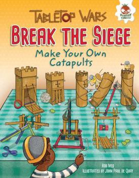 Library Binding Break the Siege: Make Your Own Catapults Book