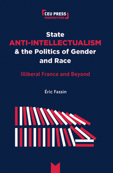 Paperback State Anti-Intellectualism and the Politics of Gender and Race: Illiberal France and Beyond Book