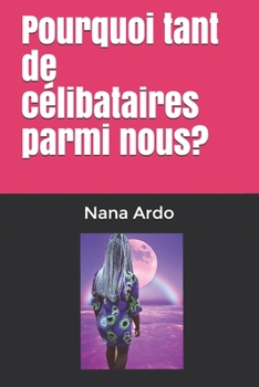 Paperback Pourquoi tant de célibataires parmi nous? [French] Book