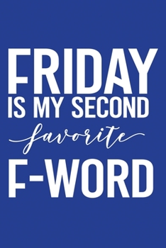 Paperback Classic Blue Sarcastic Lined Notebook: Friday Is My Second Favorite F Word Book