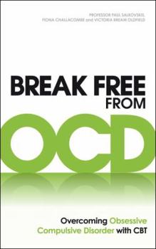 Paperback Break Free from Ocd: Overcoming Obsessive Compulsive Disorder with CBT Book