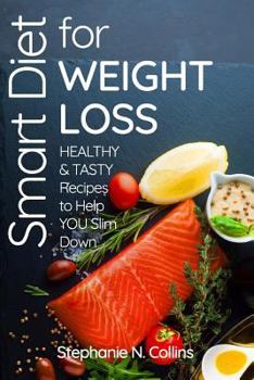 Paperback Smart Diet for Weight Loss: Healthy and Tasty Recipes to Help You Slim Down Book