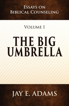 Paperback The Big Umbrella: Essays on Biblical Counseling, Volume 1 Book