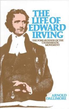 Paperback The Life of Edward Irving: The Fore-Runner of the Charismatic Movement Book
