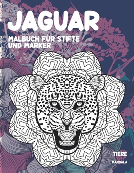 Malbuch f?r Stifte und Marker - Mandala - Tier - Jaguar