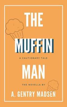 Paperback The Muffin Man: A Cautionary Tale Book