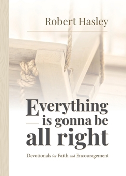 Paperback Everything Is Gonna Be All Right: Devotionals for Faith and Encouragement Book