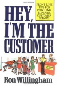 Paperback Hey, I'm the Customer: Front Line Tips for Providing Superior Customer Service Book