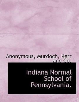 Paperback Indiana Normal School of Pennsylvania. Book