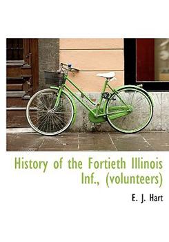 Paperback History of the Fortieth Illinois INF., (Volunteers) Book