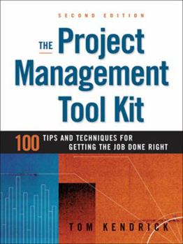 Paperback The Project Management Tool Kit: 100 Tips and Techniques for Getting the Job Done Right Book