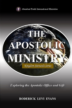 Paperback The Apostolic Ministry: Exploring the Apostolic Office and Gift Book