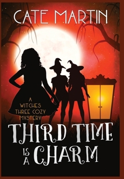 Hardcover Third Time is a Charm: A Witches Three Cozy Mystery Book