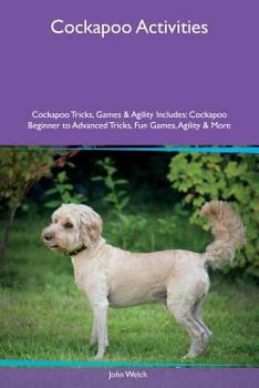 Paperback Cockapoo Activities Cockapoo Tricks, Games & Agility Includes: Cockapoo Beginner to Advanced Tricks, Fun Games, Agility & More Book