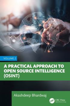 Practical Approach to Open Source Intelligence (OSINT): Volume 2
