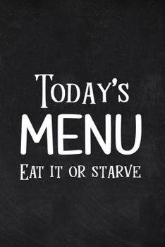 Paperback Today's Menu Eat it or Starve: Weekly Meal Plan, Grocery Shopping List, Daily Planner Book