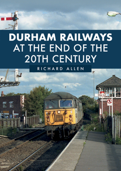 Paperback Durham Railways at the End of the 20th Century Book