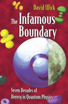 Paperback The Infamous Boundary: Seven Decades of Heresy in Quantum Physics Book