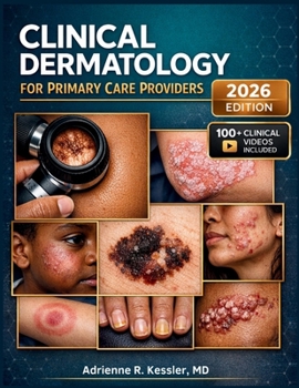 CLINICAL DERMATOLOGY FOR PRIMARY CARE PROVIDERS: An Illustrated Textbook of Skin Disease Recognition, Differential Diagnosis, and Treatment for Nurse ... Physician Assistants, and Family Medicine