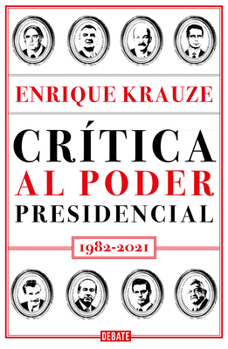 Paperback Crítica Al Poder Presidencial: 1982-2021 / A Critique of Presidential Power in Mexico: 1982-2021 [Spanish] Book