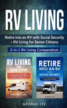 Paperback RV Living: Retire Into an RV with Social Security + RV Living for Senior Citizens: 2-in-1 RV Living Compendium Book
