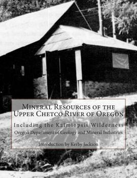 Paperback Mineral Resources of the Upper Chetco River of Oregon: Including the Kalmiopsis Wilderness Book