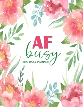 Paperback AF Busy 2020 Daily Planner: Simple Planner Weekly and Monthly - Calendar Schedule + Organizer - Monthly Planner 2020 (from January to December) Book