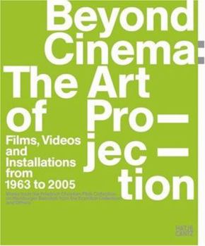 Paperback Beyond Cinema: The Art of Projection:: Films, Videos and Installations from 1965 to 2005 Book