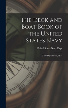 The Deck and Boat Book of the United States Navy: Navy Department, 1914