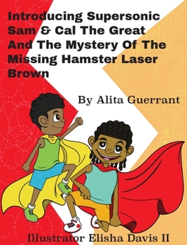 Hardcover Introducing Supersonic Sam Cal The Great and The Mystery Of The Missing Hamster Mr. Laser Brown Book