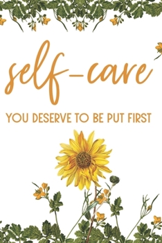 Paperback Self-Care: You Deserve To Be Put First: (Journal, Diary, Notebook) Book