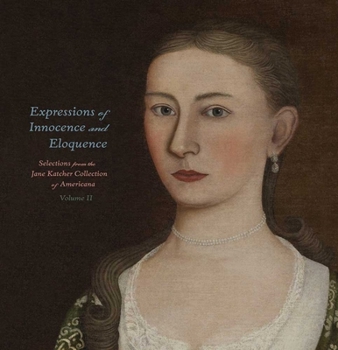 Hardcover Expressions of Innocence and Eloquence: Selections from the Jane Katcher Collection of Americana, Volume II Book
