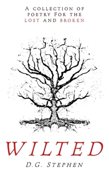 Paperback Wilted: A Collection Of Poetry For The Lost and Broken Book